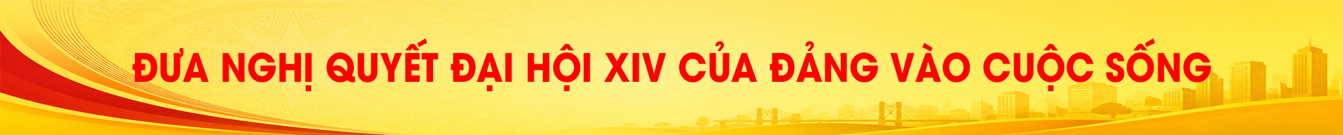 Banner đưa nghị quyết Đại hội XIV vào cuộc sống